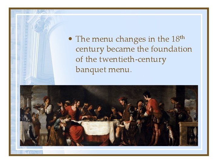  • The menu changes in the 18 th century became the foundation of