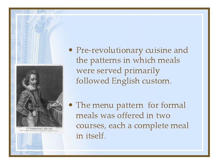  • Pre-revolutionary cuisine and the patterns in which meals were served primarily followed