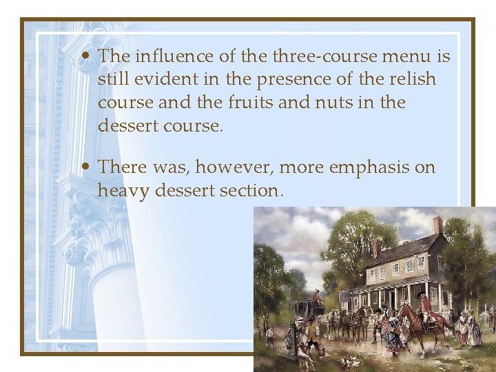  • The influence of the three-course menu is still evident in the presence