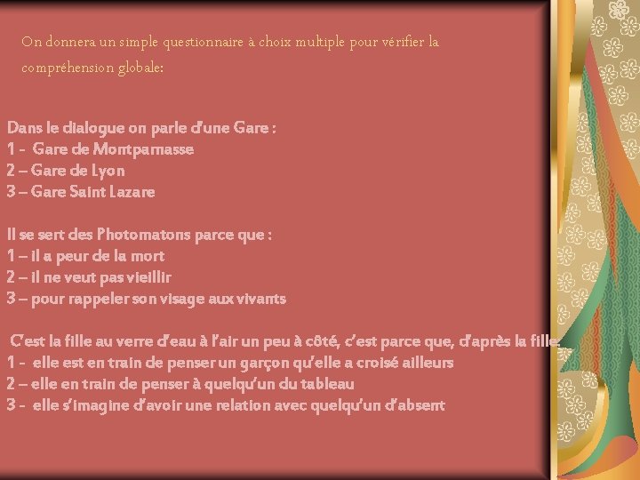 On donnera un simple questionnaire à choix multiple pour vérifier la compréhension globale: Dans