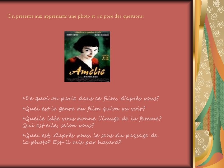 On présente aux apprenants une photo et on pose des questions: • De quoi