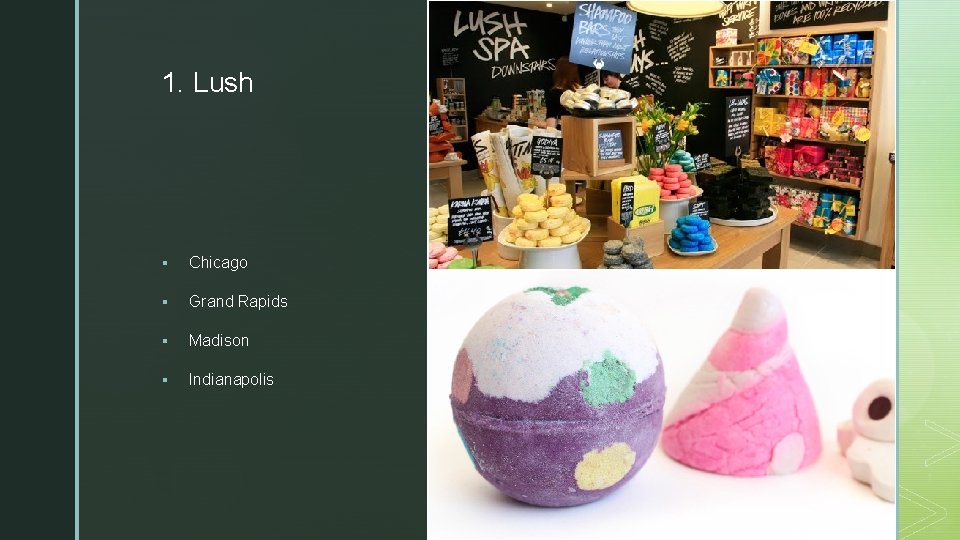 z 1. Lush § Chicago § Grand Rapids § Madison § Indianapolis 