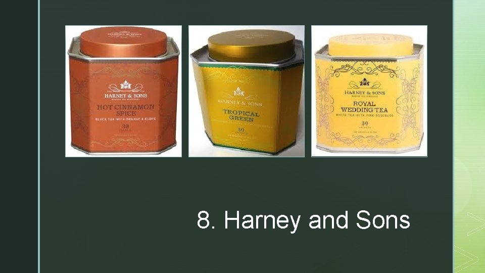 z z 8. Harney and Sons 