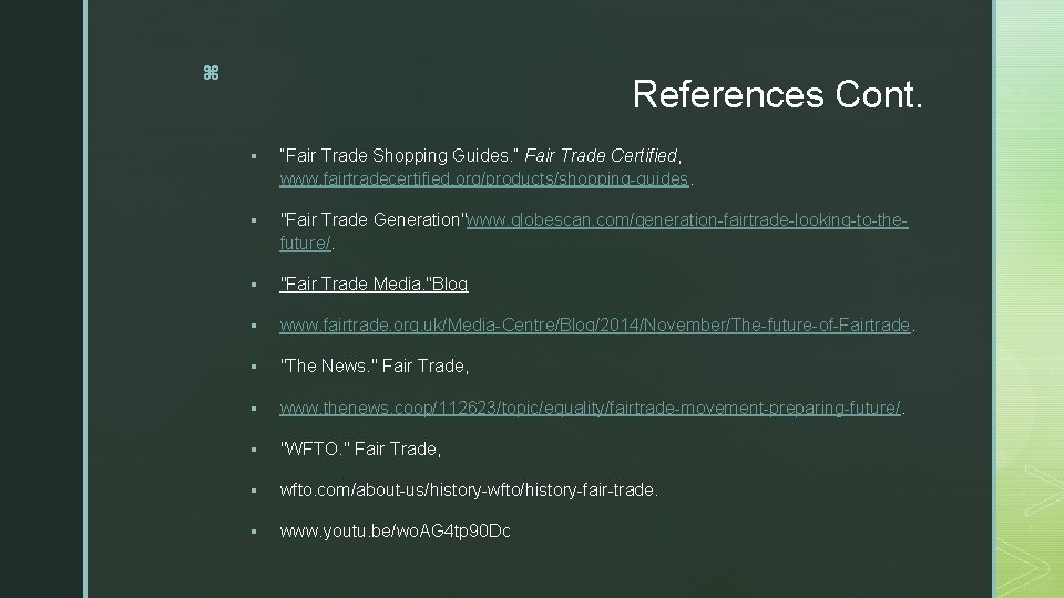 z References Cont. § “Fair Trade Shopping Guides. ” Fair Trade Certified, www. fairtradecertified.