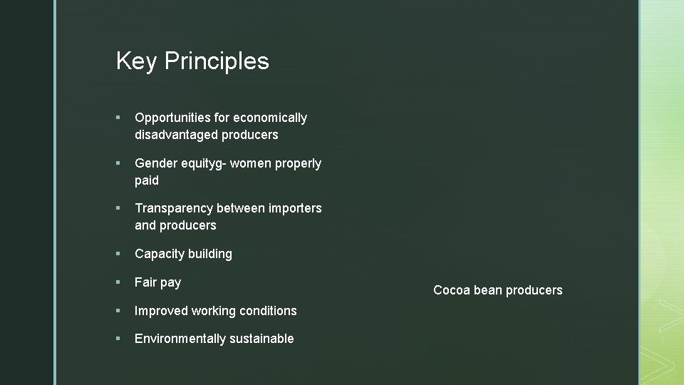 z Key Principles § Opportunities for economically disadvantaged producers § Gender equityg- women properly