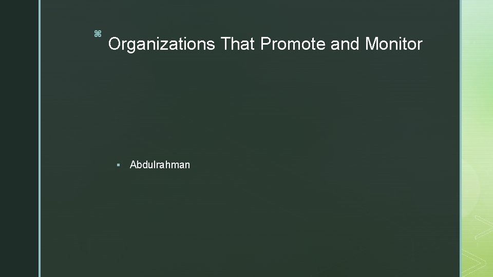 z Organizations That Promote and Monitor § Abdulrahman 