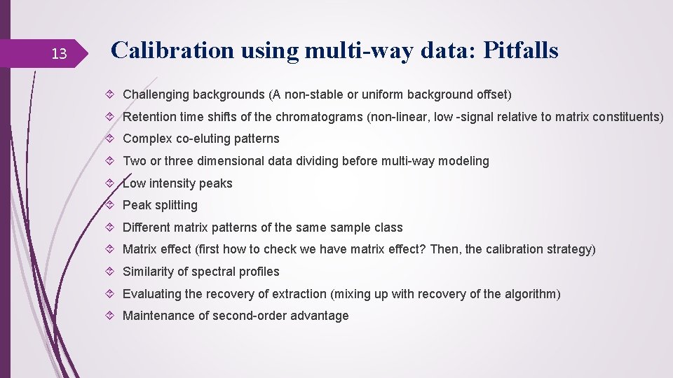 13 Calibration using multi-way data: Pitfalls Challenging backgrounds (A non-stable or uniform background offset)