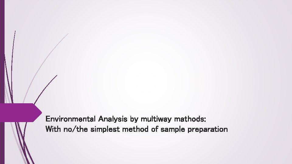 Environmental Analysis by multiway mathods: With no/the simplest method of sample preparation 