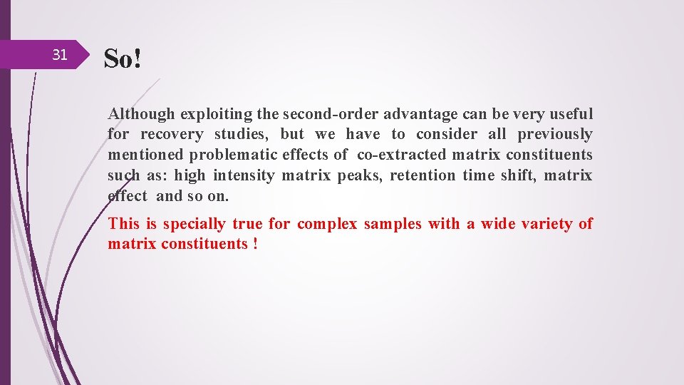 31 So! Although exploiting the second-order advantage can be very useful for recovery studies,