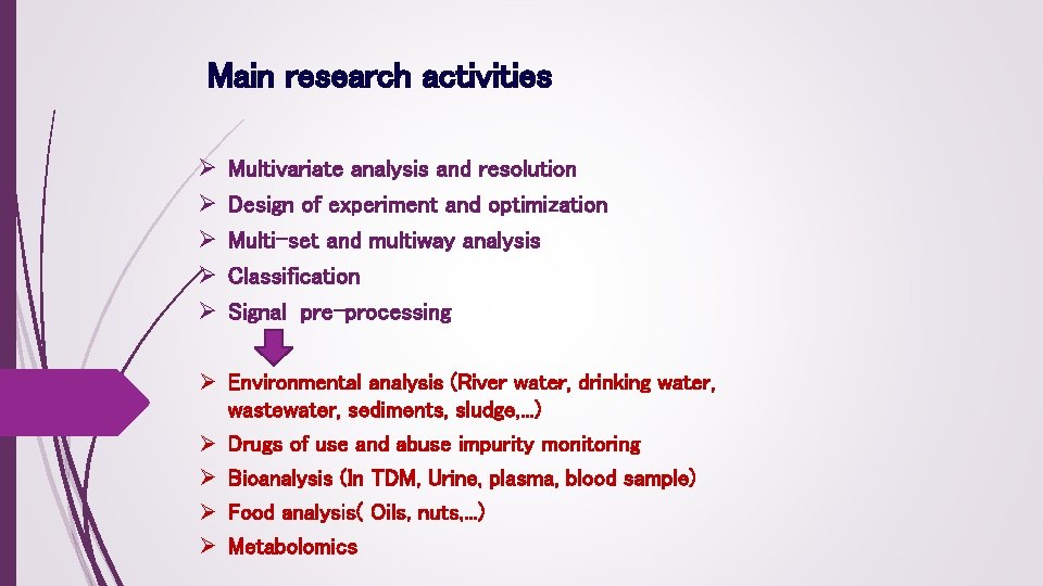 Main research activities Ø Ø Ø Multivariate analysis and resolution Design of experiment and