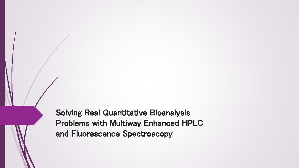 Solving Real Quantitative Bioanalysis Problems with Multiway Enhanced HPLC and Fluorescence Spectroscopy 