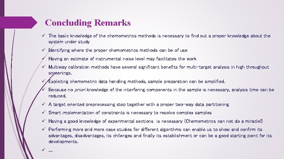 Concluding Remarks ü The basic knowledge of the chemometrics methods is necessary to find