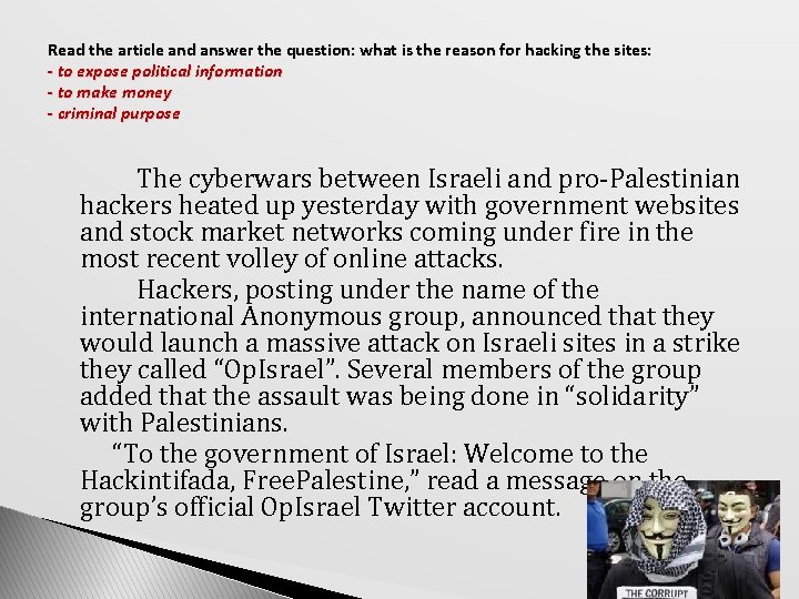 Read the article and answer the question: what is the reason for hacking the