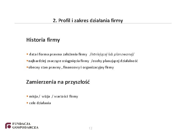 2. Profil i zakres działania firmy Historia firmy • data i forma prawna założenia