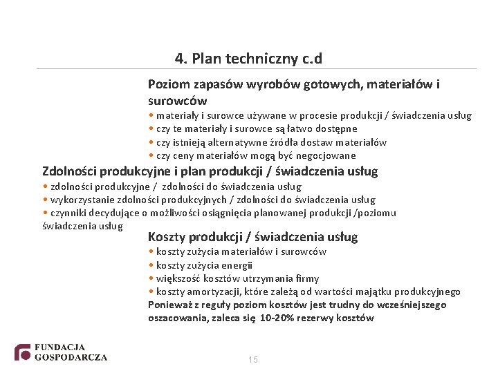 4. Plan techniczny c. d Poziom zapasów wyrobów gotowych, materiałów i surowców • materiały