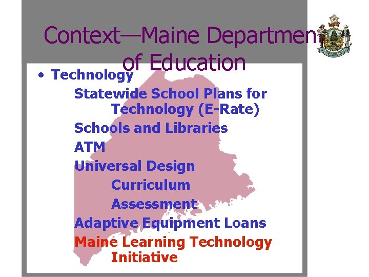 Context—Maine Department of Education • Technology Statewide School Plans for Technology (E-Rate) Schools and