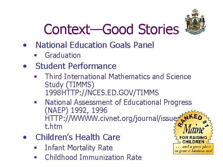 Context—Good Stories • National Education Goals Panel § • Student Performance § § •