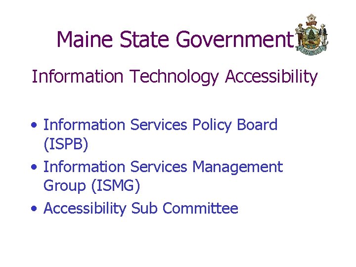 Maine State Government Information Technology Accessibility • Information Services Policy Board (ISPB) • Information