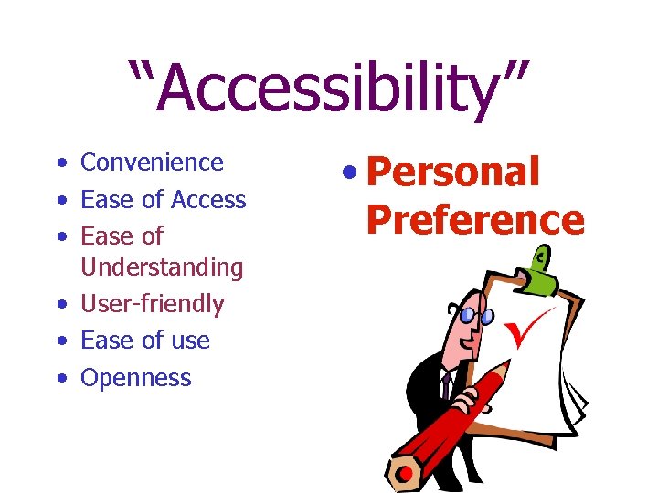 “Accessibility” • Convenience • Ease of Access • Ease of Understanding • User-friendly •