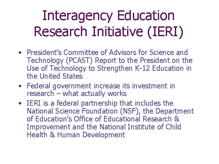 Interagency Education Research Initiative (IERI) • President’s Committee of Advisors for Science and Technology