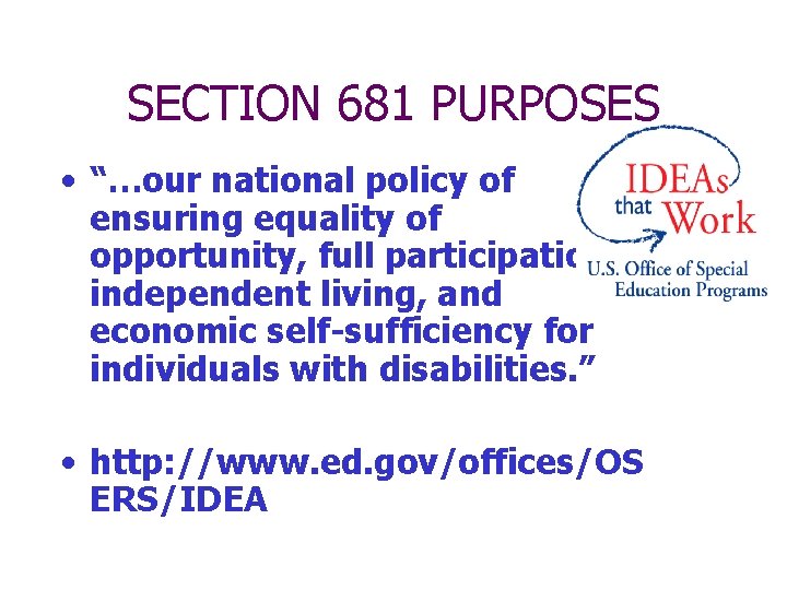 SECTION 681 PURPOSES • “…our national policy of ensuring equality of opportunity, full participation,