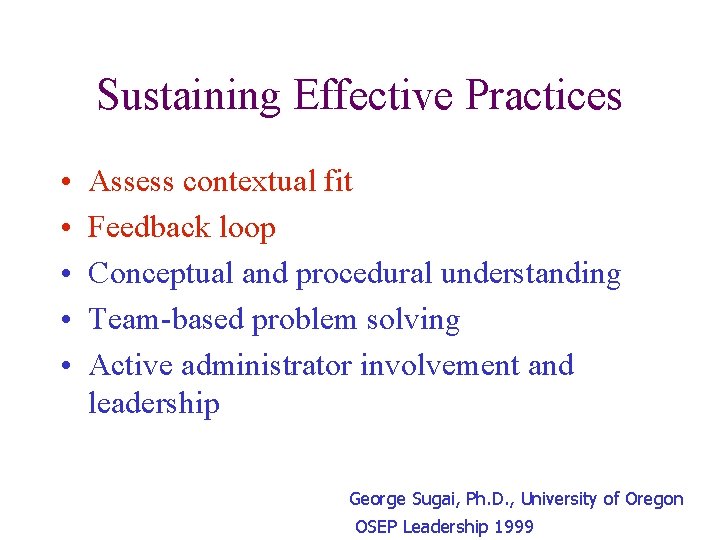 Sustaining Effective Practices • • • Assess contextual fit Feedback loop Conceptual and procedural