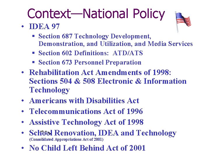 Context—National Policy • IDEA 97 § Section 687 Technology Development, Demonstration, and Utilization, and