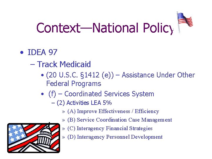 Context—National Policy • IDEA 97 – Track Medicaid • (20 U. S. C. §