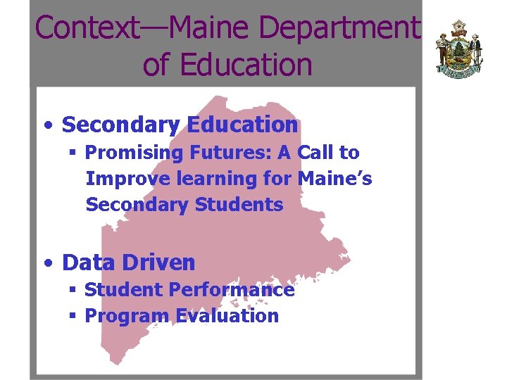 Context—Maine Department of Education • Secondary Education § Promising Futures: A Call to Improve