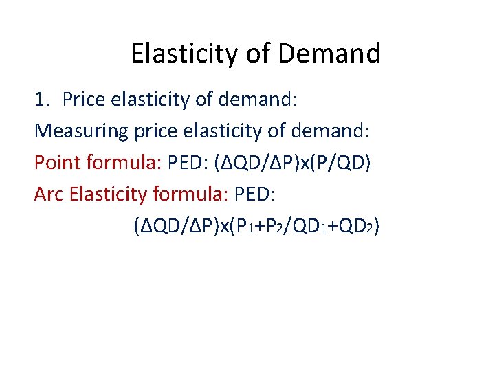 Elasticity of Demand 1. Price elasticity of demand: Measuring price elasticity of demand: Point