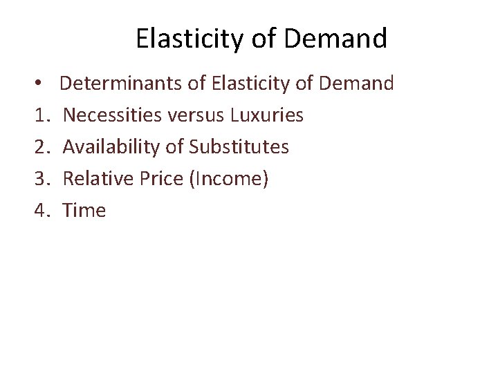 Elasticity of Demand • 1. 2. 3. 4. Determinants of Elasticity of Demand Necessities