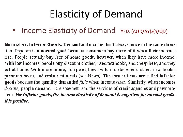 Elasticity of Demand • Income Elasticity of Demand YED: (ΔQD/ΔY)x(Y/QD) 