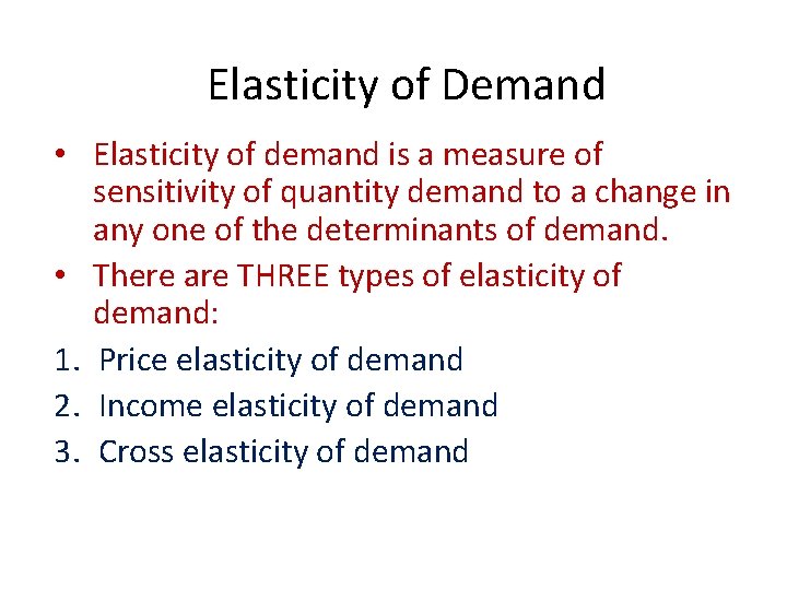 Elasticity of Demand • Elasticity of demand is a measure of sensitivity of quantity