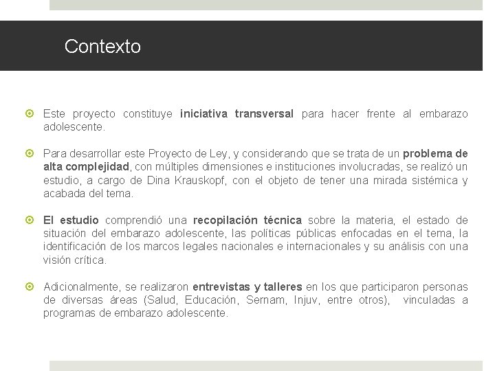 Contexto Este proyecto constituye iniciativa transversal para hacer frente al embarazo adolescente. Para desarrollar