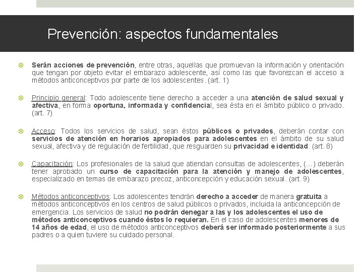 Prevención: aspectos fundamentales Serán acciones de prevención, entre otras, aquellas que promuevan la información