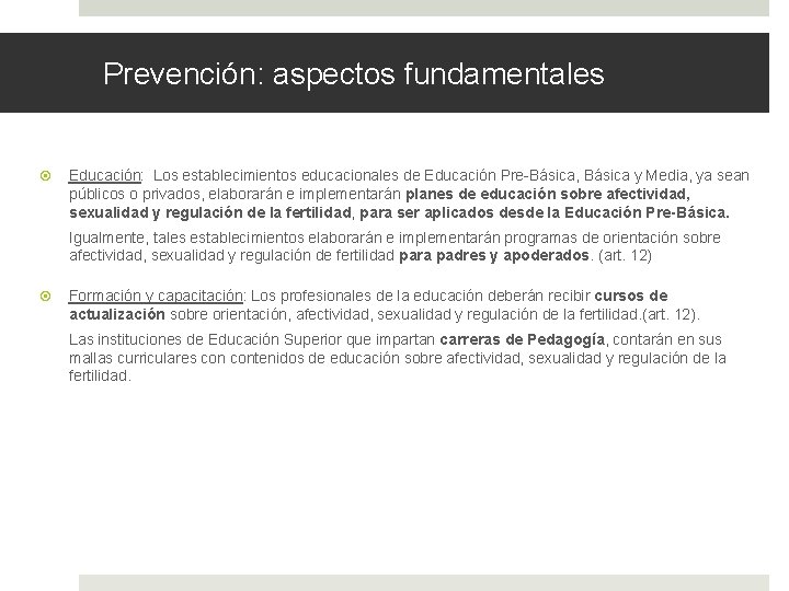 Prevención: aspectos fundamentales Educación: Los establecimientos educacionales de Educación Pre-Básica, Básica y Media, ya