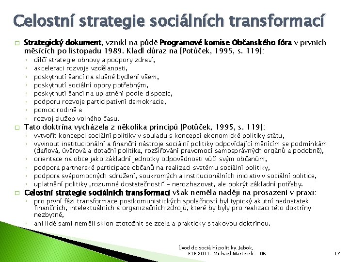 Celostní strategie sociálních transformací � Strategický dokument, vznikl na půdě Programové komise Občanského fóra