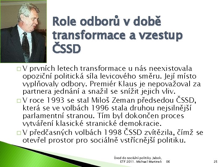 Role odborů v době transformace a vzestup ČSSD �V prvních letech transformace u nás