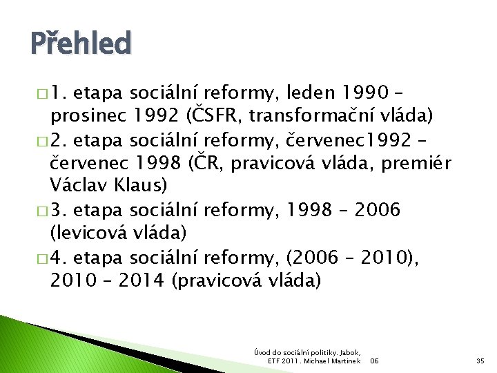 Přehled � 1. etapa sociální reformy, leden 1990 – prosinec 1992 (ČSFR, transformační vláda)