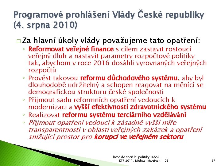 Programové prohlášení Vlády České republiky (4. srpna 2010) � Za hlavní úkoly vlády považujeme