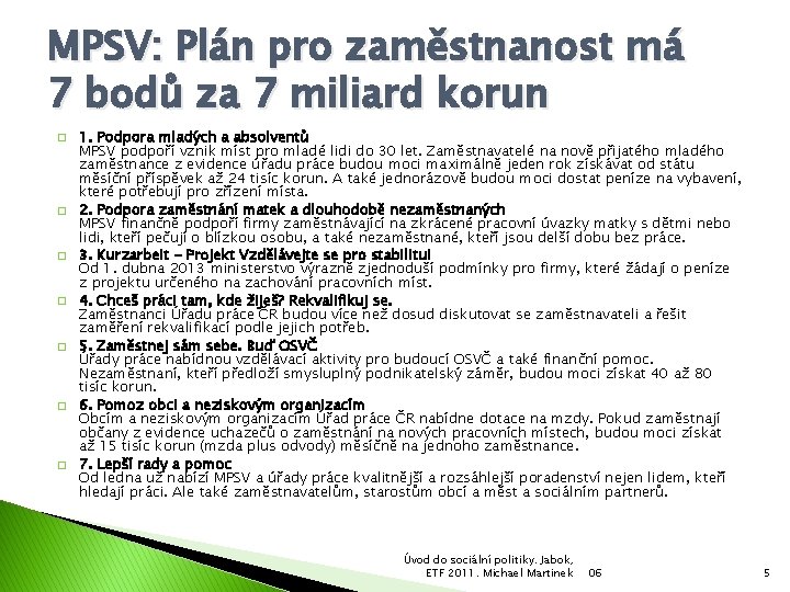 MPSV: Plán pro zaměstnanost má 7 bodů za 7 miliard korun � � �