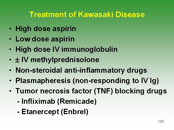 Treatment of Kawasaki Disease • • High dose aspirin Low dose aspirin High dose