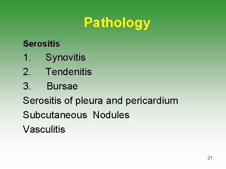 Pathology Serositis 1. Synovitis 2. Tendenitis 3. Bursae Serositis of pleura and pericardium Subcutaneous