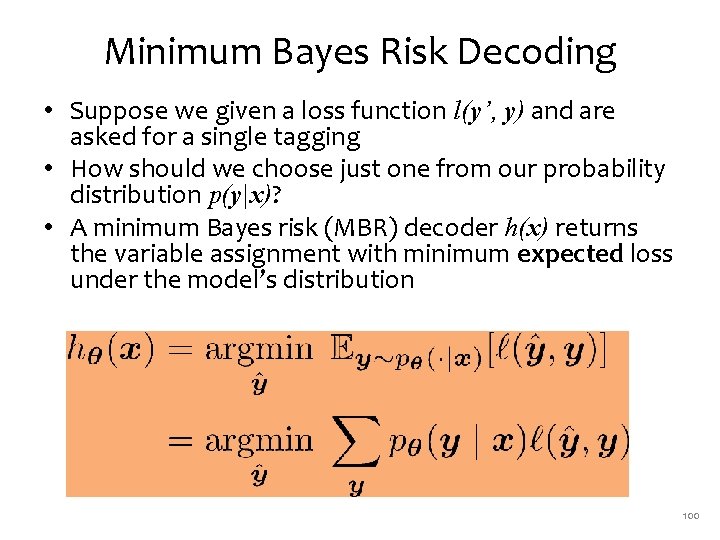 Minimum Bayes Risk Decoding • Suppose we given a loss function l(y’, y) and