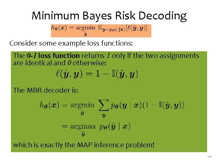 Minimum Bayes Risk Decoding Consider some example loss functions: The 0 -1 loss function