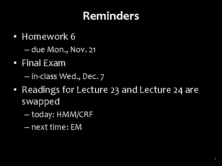 Reminders • Homework 6 – due Mon. , Nov. 21 • Final Exam –