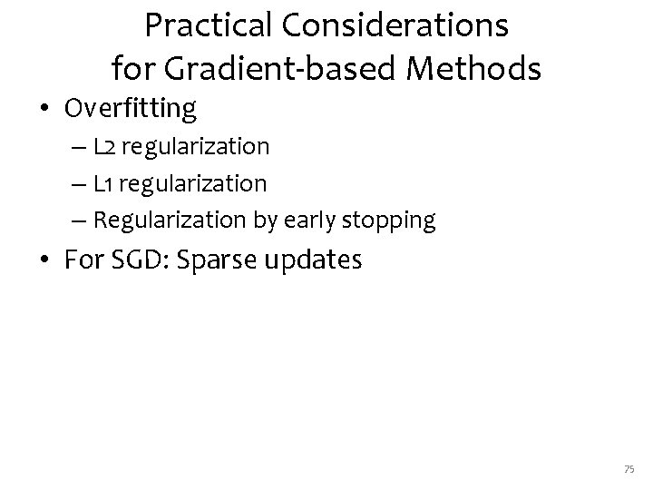 Practical Considerations for Gradient-based Methods • Overfitting – L 2 regularization – L 1