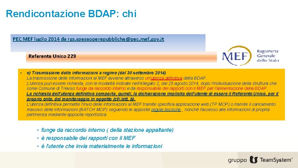 Rendicontazione BDAP: chi PEC MEF luglio 2014 da rgs. spesaoperepubbliche@pec. mef. gov. it Referente