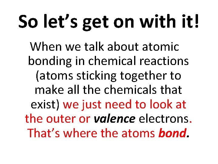 So let’s get on with it! When we talk about atomic bonding in chemical