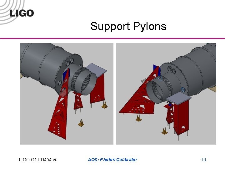 Support Pylons LIGO-G 1100454 -v 5 AOS: Photon Calibrator 10 